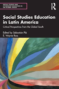 Social Studies Education Latin America: Critical Perspectives from the Global South