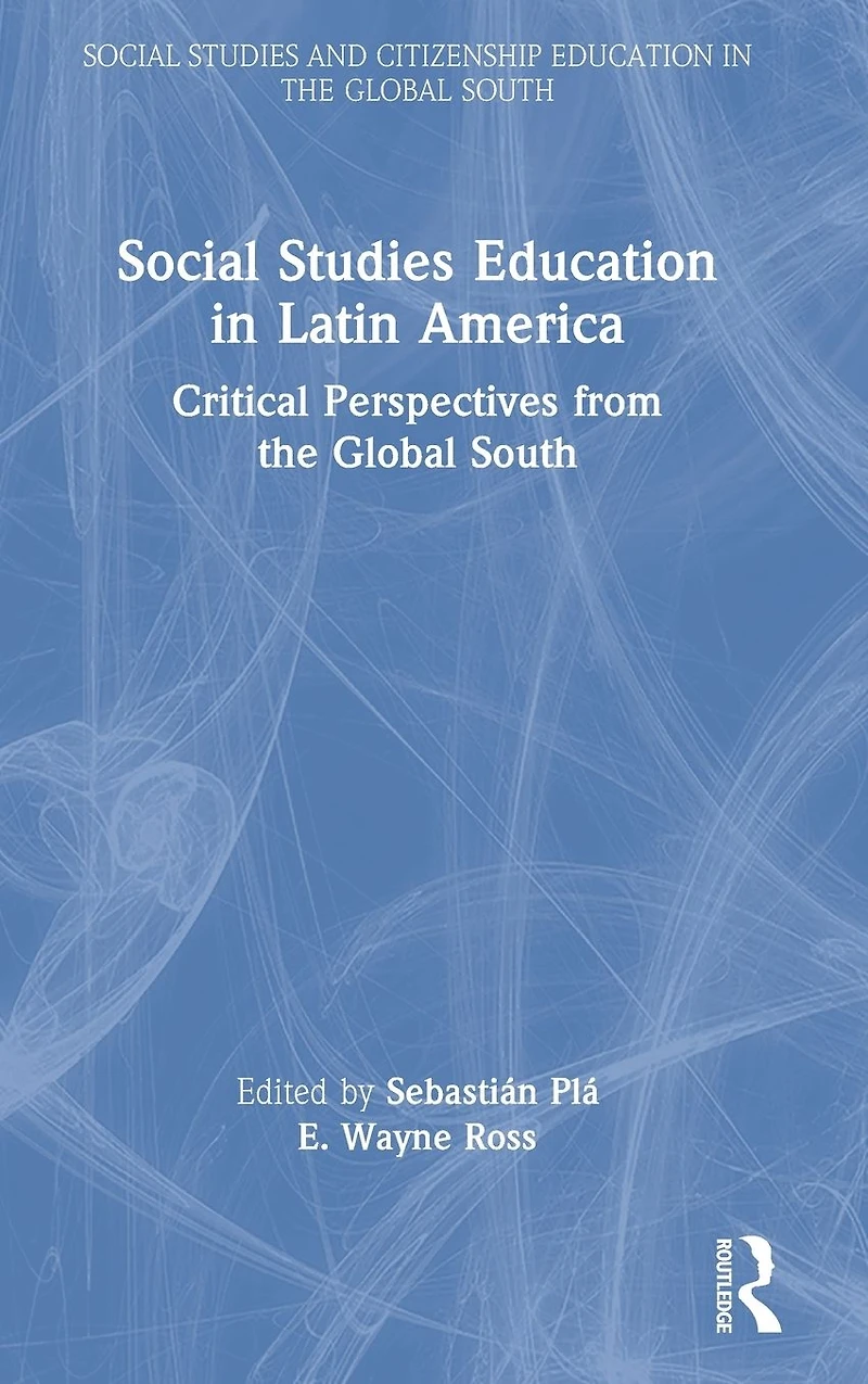 Social Studies Education Latin America: Critical Perspectives from the Global South