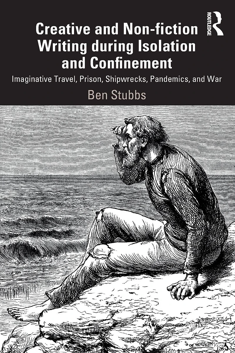 Creative and Non-fiction Writing during Isolation Confinement: Imaginative Travel, Prison, Shipwrecks, Pandemics, War