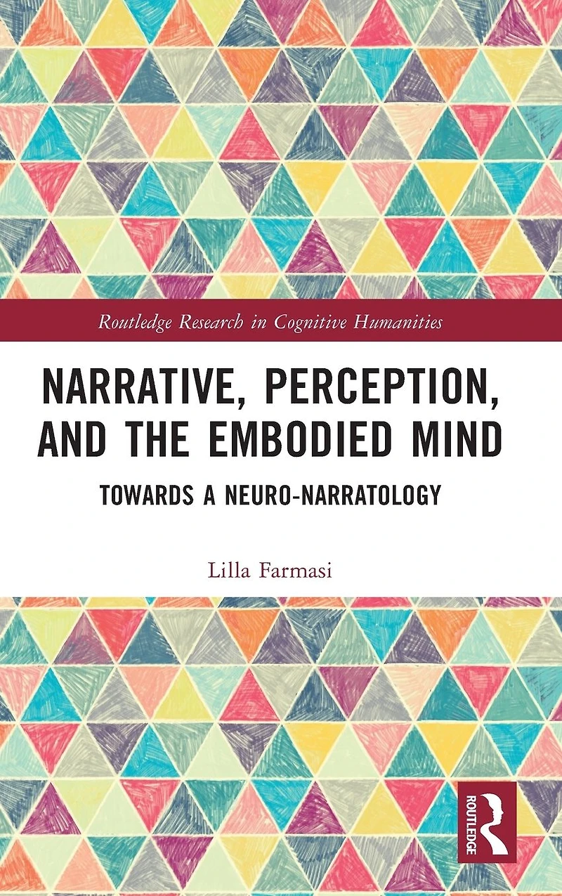 Narrative, Perception, and the Embodied Mind: Towards a Neuro-narratology