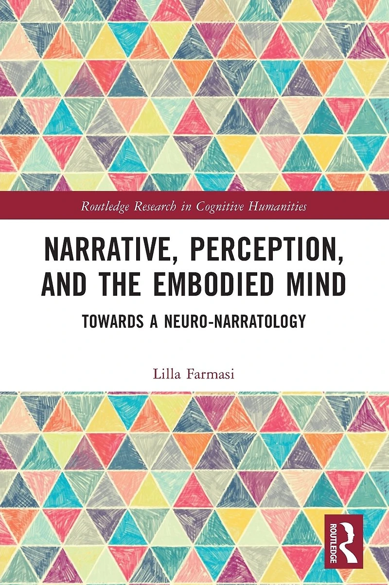 Narrative, Perception, and the Embodied Mind: Towards a Neuro-narratology