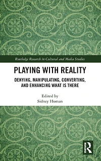 Playing with Reality: Denying, Manipulating, Converting, and Enhancing What Is There
