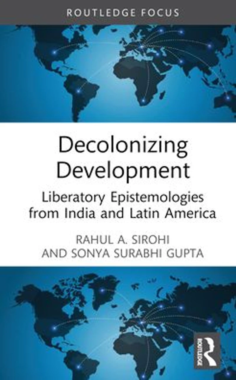Decolonizing Development: Liberatory Epistemologies from India and Latin America