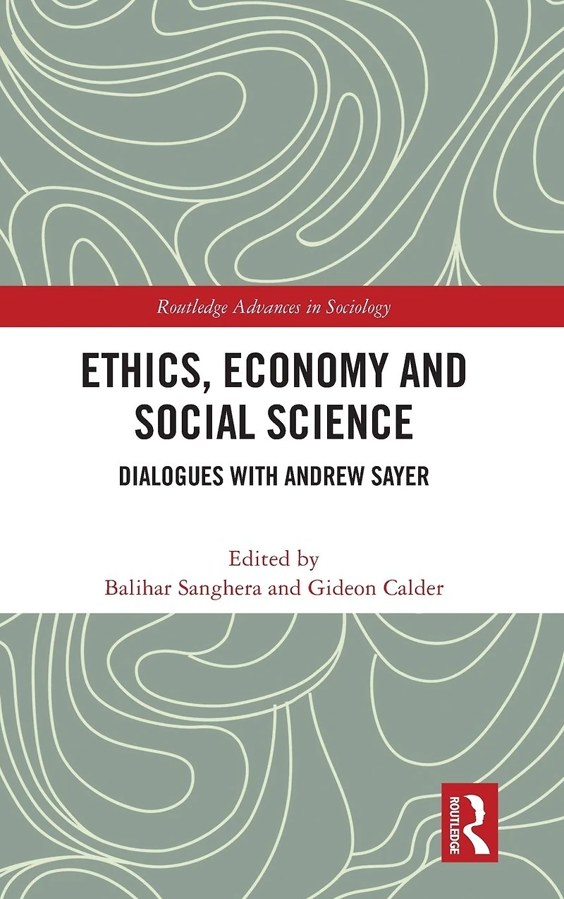 Ethics, Economy and Social Science: Dialogues with Andrew Sayer