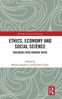 Ethics, Economy and Social Science: Dialogues with Andrew Sayer