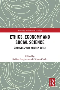 Ethics, Economy and Social Science: Dialogues with Andrew Sayer
