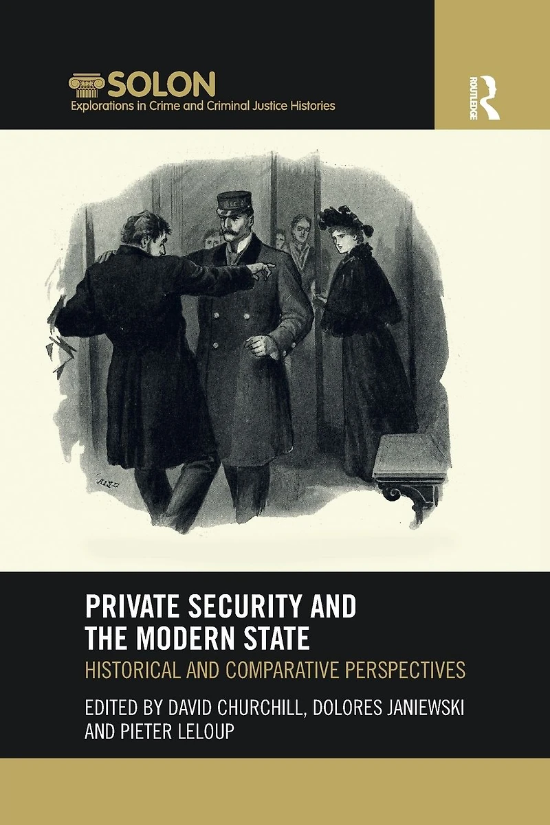 Private Security and the Modern State: Historical Comparative Perspectives