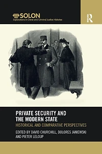 Private Security and the Modern State: Historical Comparative Perspectives