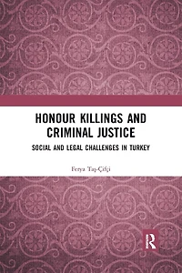 Honour Killings and Criminal Justice: Social Legal Challenges Turkey
