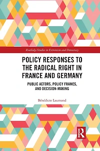 Policy Responses to the Radical Right France and Germany: Public Actors, Frames, Decision-Making