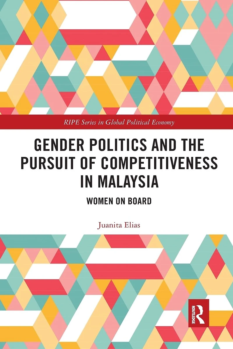 Gender Politics and the Pursuit of Competitiveness Malaysia: Women on Board