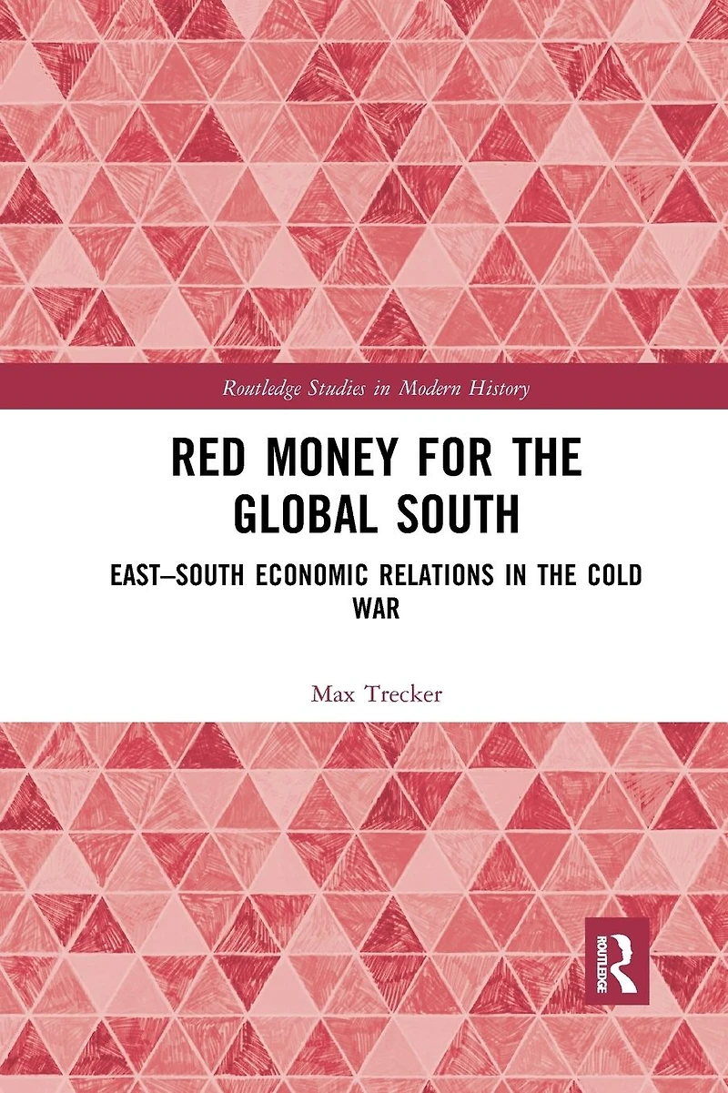 Red Money for the Global South: East-South Economic Relations Cold War