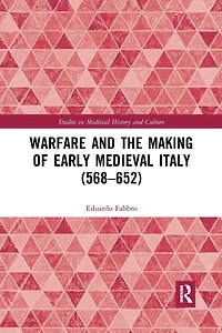 Warfare and the Making of Early Medieval Italy (568-652)