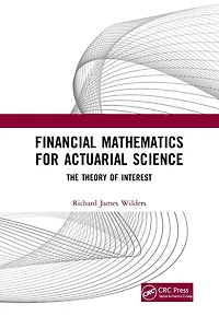 Financial Mathematics For Actuarial Science: The Theory of Interest