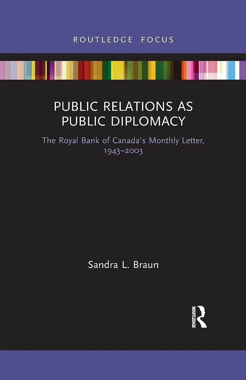 Public Relations as Diplomacy: The Royal Bank of Canada's Monthly Letter, 1943-2003