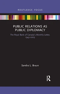 Public Relations as Diplomacy: The Royal Bank of Canada's Monthly Letter, 1943-2003