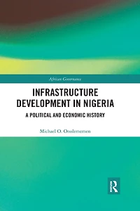 Infrastructure Development Nigeria: A Political and Economic History