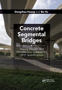 Concrete Segmental Bridges: Theory, Design, and Construction to AASHTO LRFD Specifications