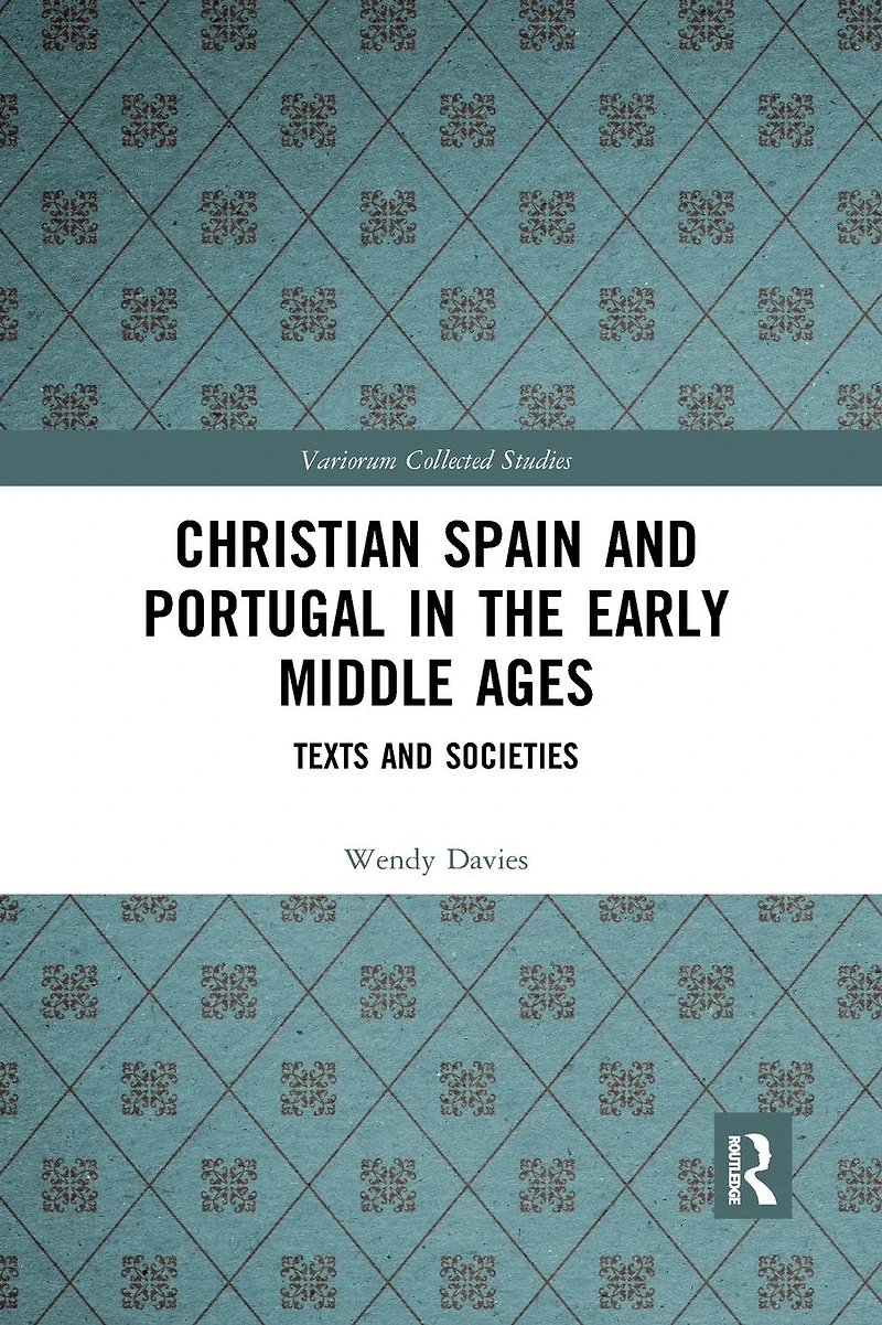 Christian Spain and Portugal the Early Middle Ages: Texts Societies