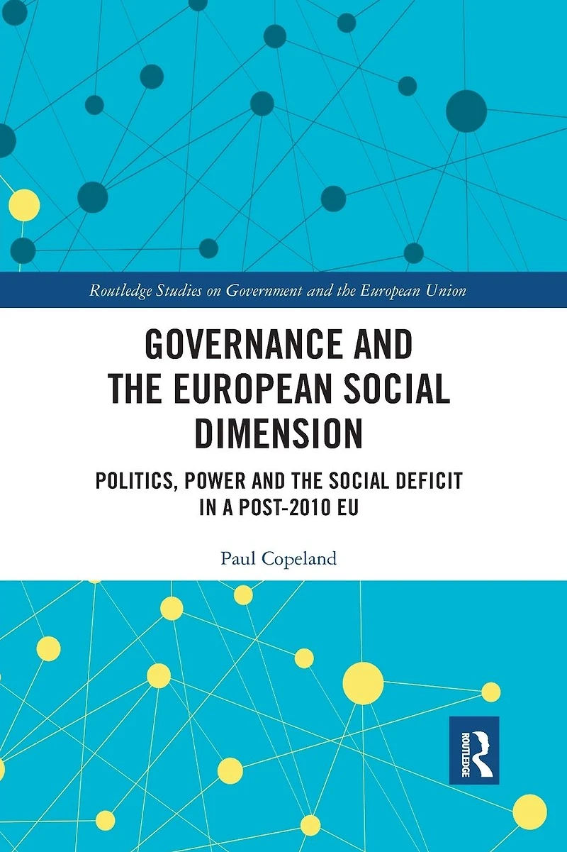 Governance and the European Social Dimension: Politics, Power Deficit a Post-2010 EU