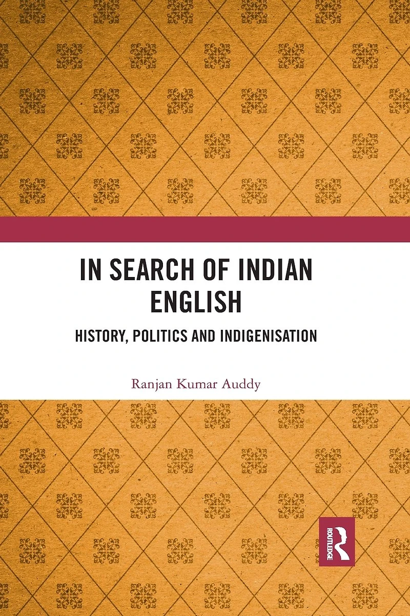 Search of Indian English: History, Politics and Indigenisation