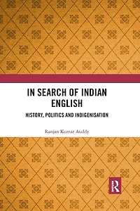 Search of Indian English: History, Politics and Indigenisation