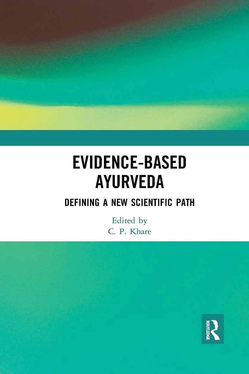 Evidence-based Ayurveda: Defining a New Scientific Path