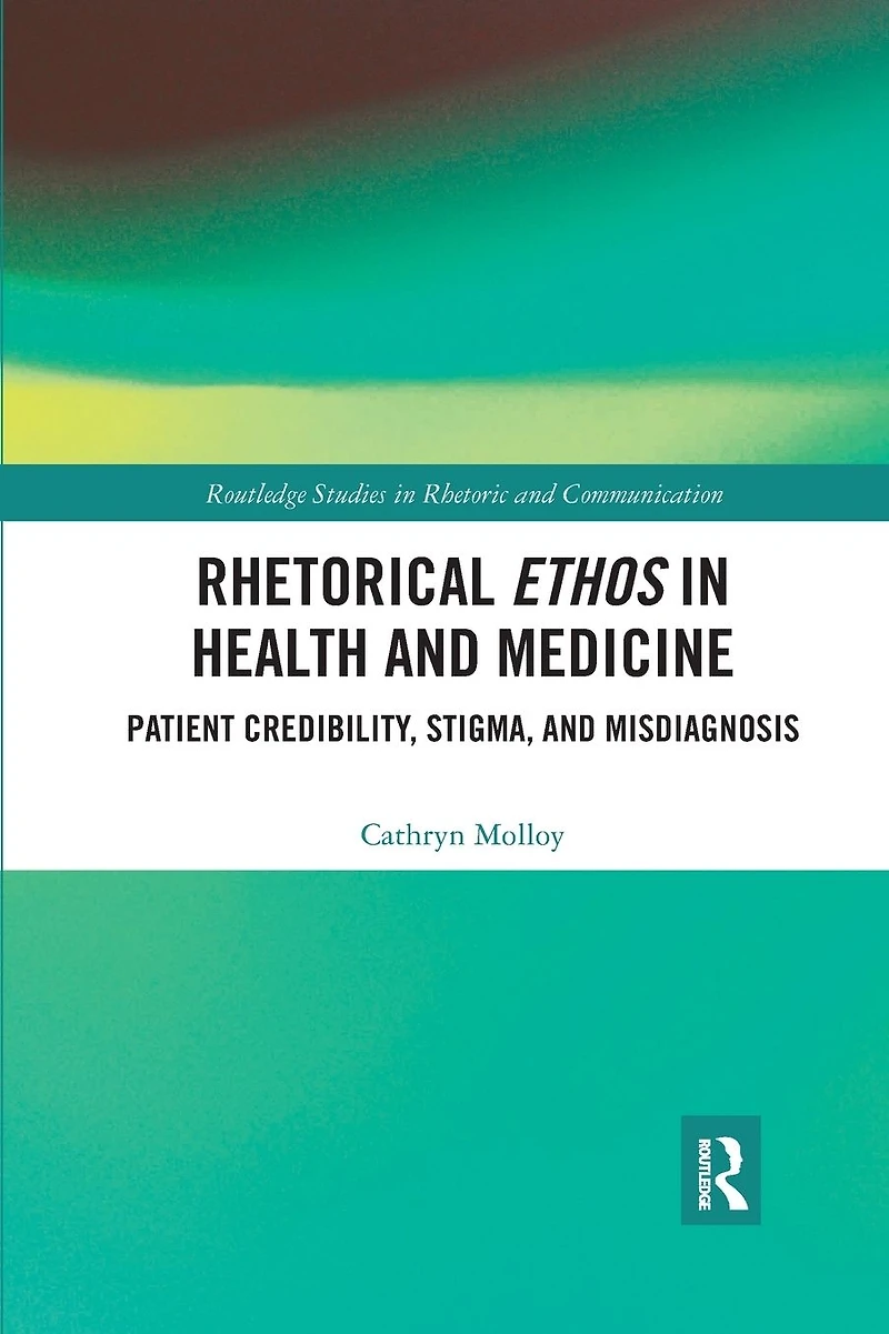 Rhetorical Ethos Health and Medicine: Patient Credibility, Stigma, Misdiagnosis