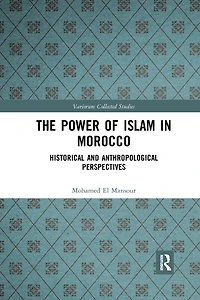 The Power of Islam Morocco: Historical and Anthropological Perspectives