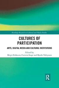 Cultures of Participation: Arts, Digital Media and Cultural Institutions