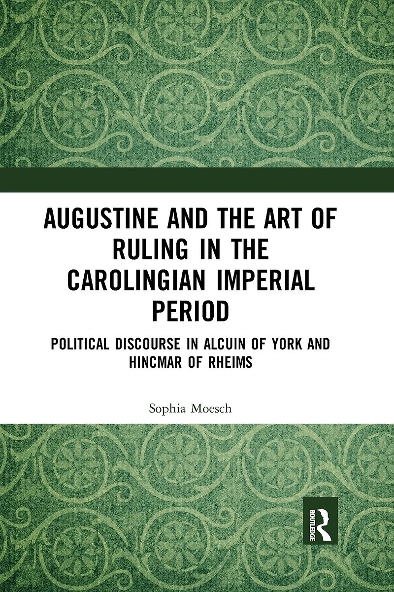 Augustine and the Art of Ruling Carolingian Imperial Period: Political Discourse Alcuin York Hincmar Rheims