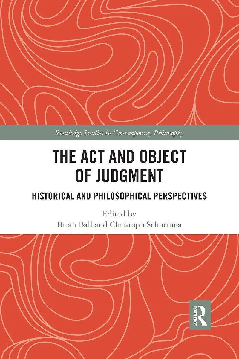 The Act and Object of Judgment: Historical Philosophical Perspectives