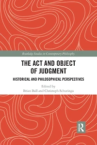 The Act and Object of Judgment: Historical Philosophical Perspectives