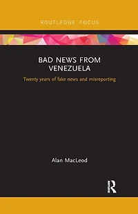 Bad news from Venezuela: Twenty years of fake and misreporting