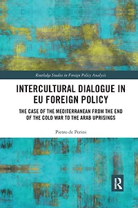 Intercultural Dialogue EU Foreign Policy: the Case of Mediterranean from End Cold War to Arab Uprisings