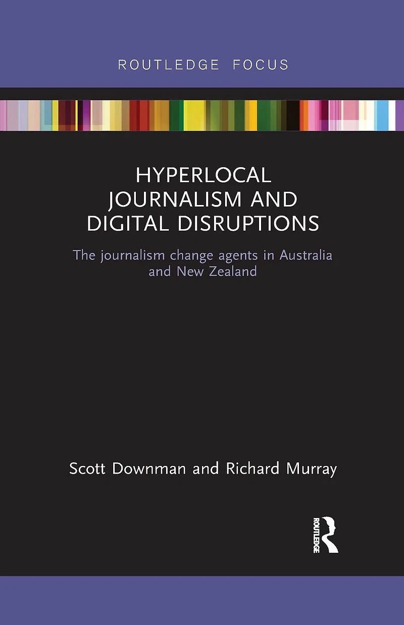 Hyperlocal journalism and Digital Disruptions: The change agents Australia New Zealand