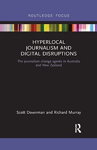 Hyperlocal journalism and Digital Disruptions: The change agents Australia New Zealand