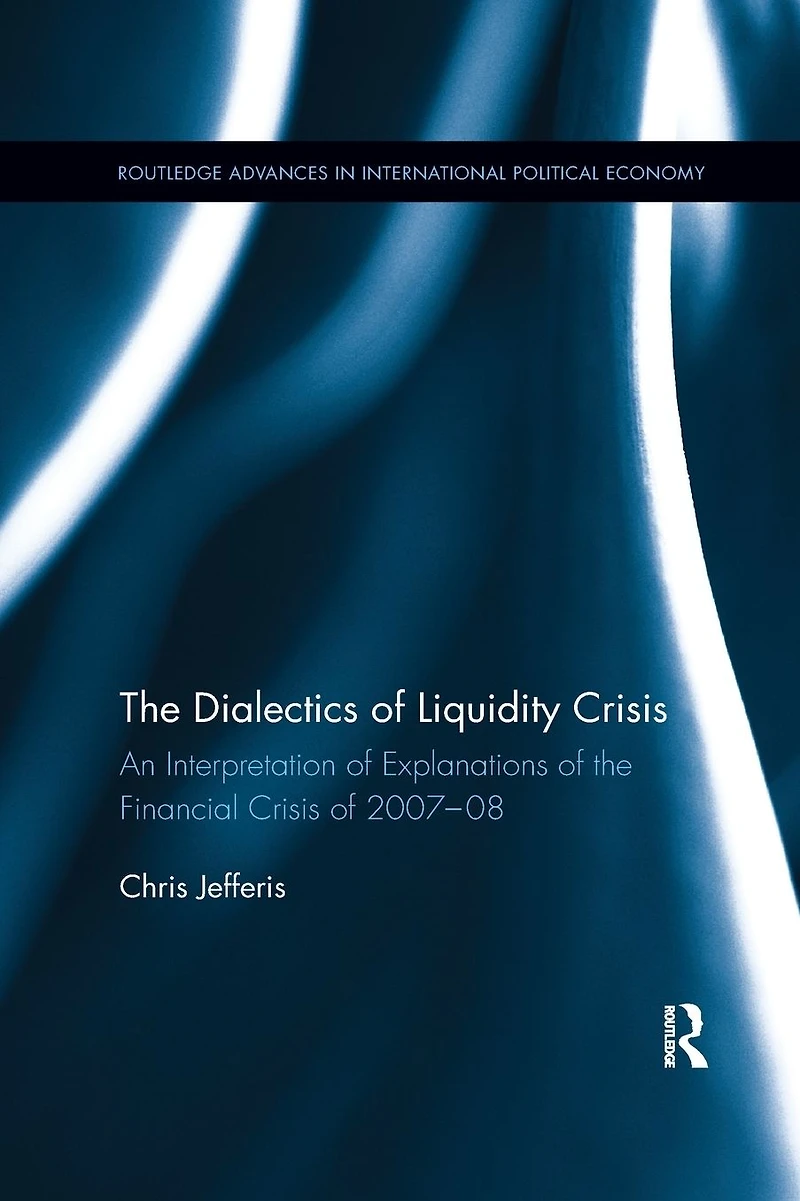 the Dialectics of Liquidity Crisis: An interpretation explanations financial crisis 2007-08