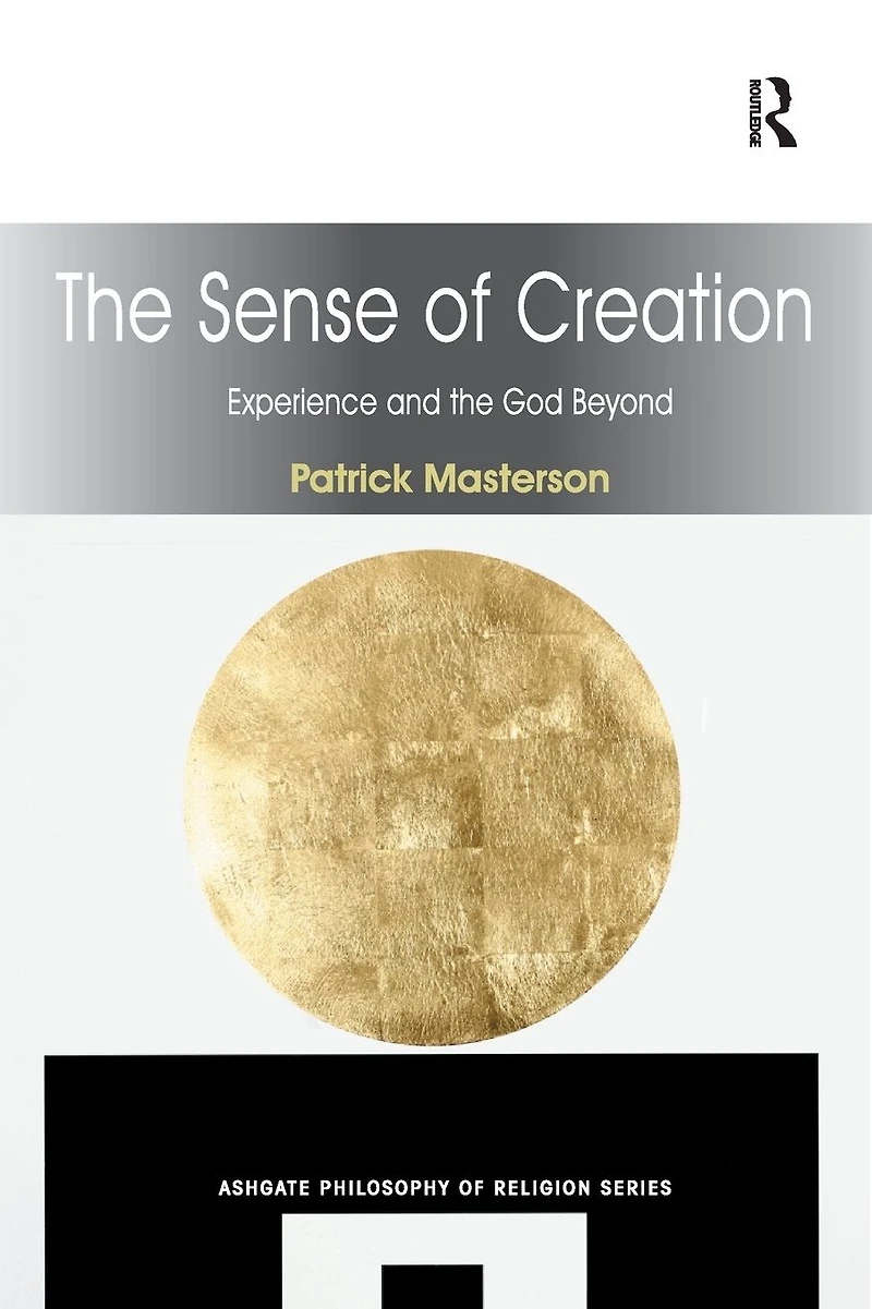 the Sense of Creation: Experience and God Beyond