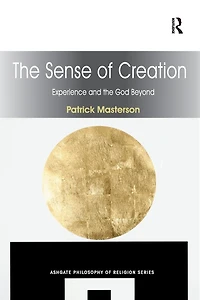 the Sense of Creation: Experience and God Beyond