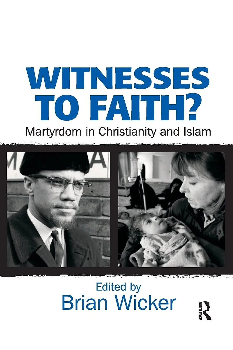 Witnesses to Faith?: Martyrdom Christianity and Islam