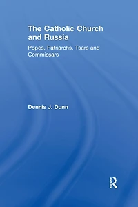 The Catholic Church and Russia: Popes, Patriarchs, Tsars Commissars