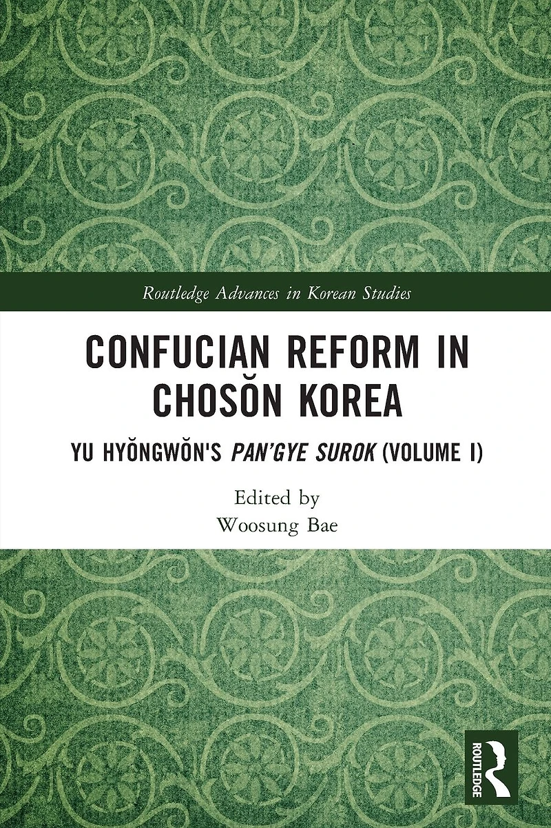 Confucian Reform Choson Korea: Yu Hyongwon's Pan'gye surok (Volume III)