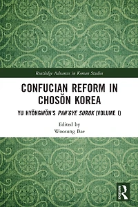 Confucian Reform Choson Korea: Yu Hyongwon's Pan'gye surok (Volume III)