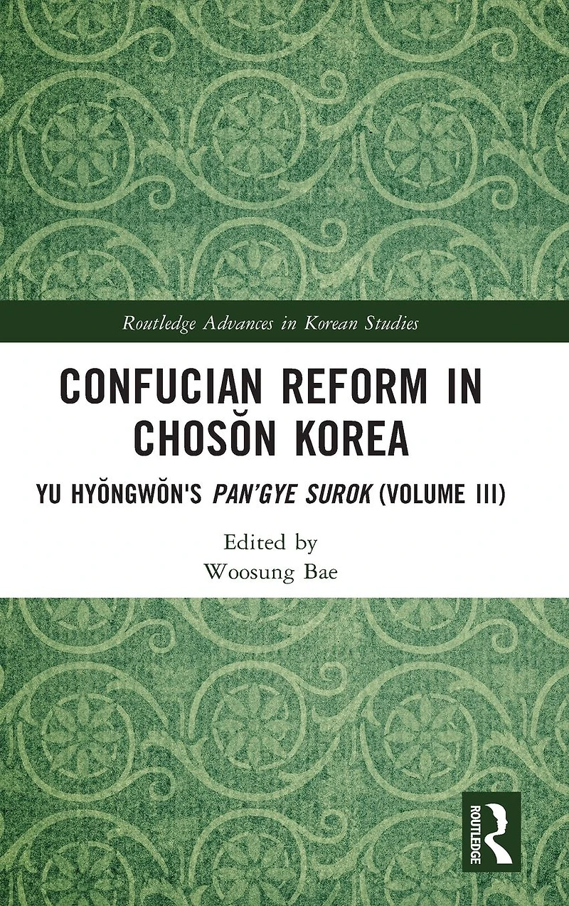 Confucian Reform Choson Korea: Yu Hyongwon's Pan'gye surok (Volume III)