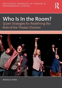 Who Is the Room?: Queer Strategies for Redefining Role of Theater Director