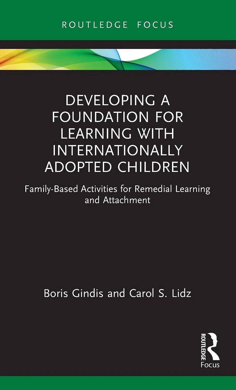 Developing a Foundation for Learning with Internationally Adopted Children: Family-Based Activities Remedial and Attachment