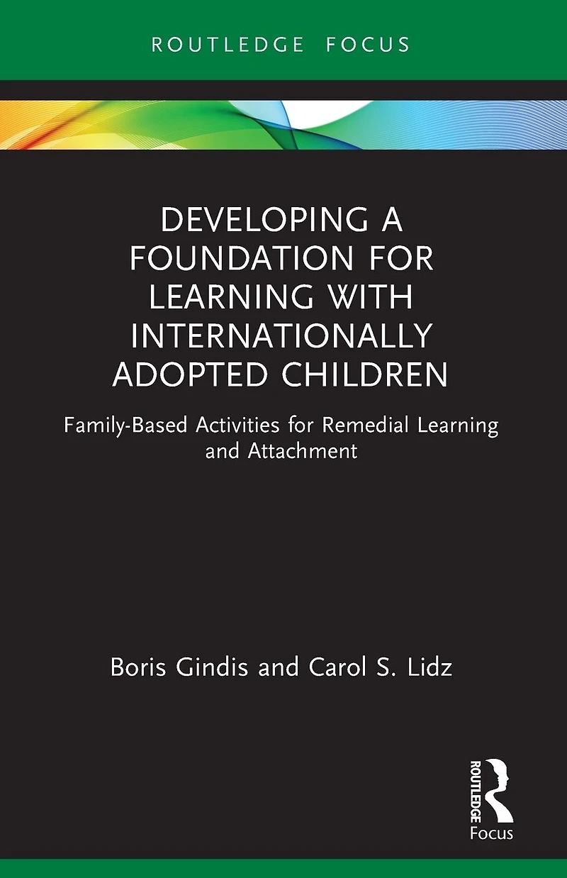 Developing a Foundation for Learning with Internationally Adopted Children: Family-Based Activities Remedial and Attachment