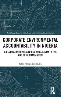 Corporate Environmental Accountability Nigeria: A Global, National and Regional Study the Age of Globalization