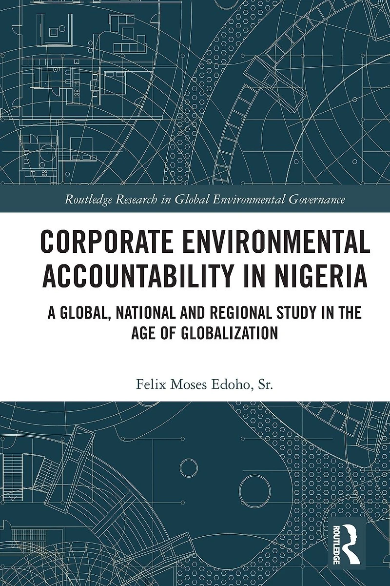 Corporate Environmental Accountability Nigeria: A Global, National and Regional Study the Age of Globalization